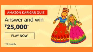 Amazon Karigar Quiz Answers Today Win Rs 25000 As Amazon Pay