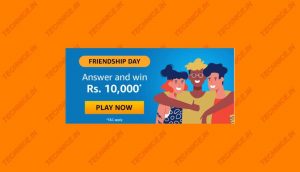 Amazon Friendship Day Quiz Answers Win Rs 10000